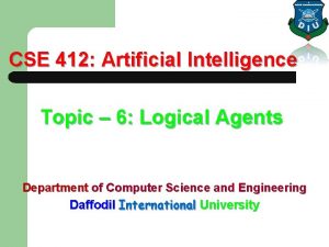 CSE 412 Artificial Intelligence Topic 6 Logical Agents