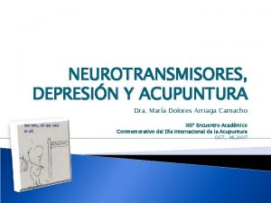 NEUROTRANSMISORES DEPRESIN Y ACUPUNTURA Dra Mara Dolores Arriaga