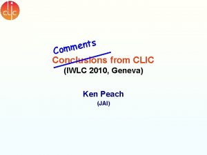 ts n e m Conclusions from CLIC IWLC