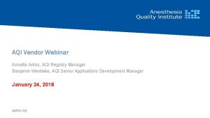 AQI Vendor Webinar Annette Antos AQI Registry Manager