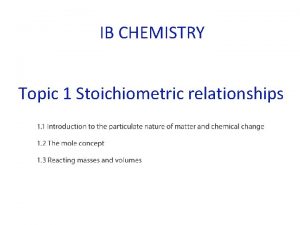 IB CHEMISTRY Topic 1 Stoichiometric relationships 1 1