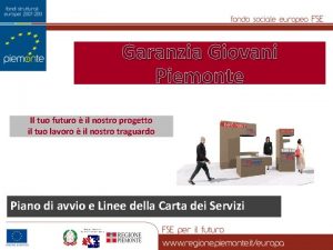 Garanzia Giovani Piemonte Il tuo futuro il nostro