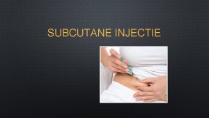 SUBCUTANE INJECTIE LESOPZET THEORIE SUBCUTANE INJECTIES MATERIALEN BEKIJKEN