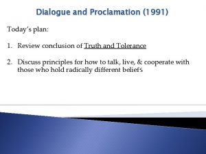 Dialogue and Proclamation 1991 Todays plan 1 Review