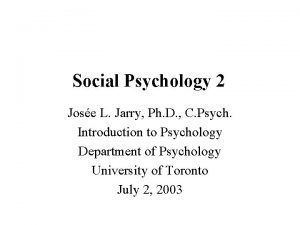 Social Psychology 2 Jose L Jarry Ph D