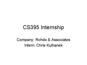 CS 395 Internship Company Rohde Associates Intern Chris