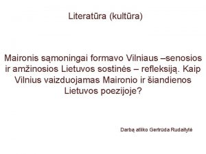 Literatra kultra Maironis smoningai formavo Vilniaus senosios ir