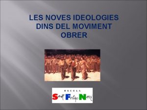 LES NOVES IDEOLOGIES DINS DEL MOVIMENT OBRER Les