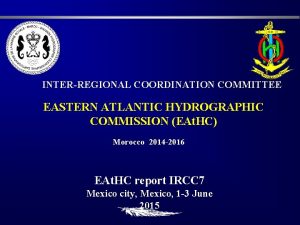 INTERREGIONAL COORDINATION COMMITTEE EASTERN ATLANTIC HYDROGRAPHIC COMMISSION EAt