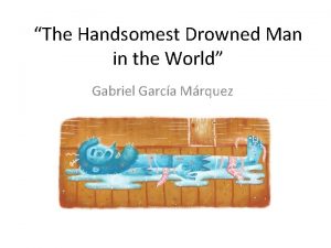 The Handsomest Drowned Man in the World Gabriel