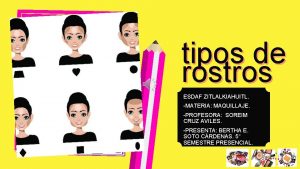 tipos de rostros ESDAF ZITLALKIAHUITL MATERIA MAQUILLAJE PROFESORA