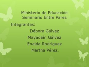 Ministerio de Educacin Seminario Entre Pares Integrantes Dbora