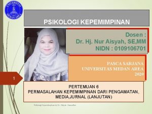 PSIKOLOGI KEPEMIMPINAN Dosen Dr Hj Nur Aisyah SE