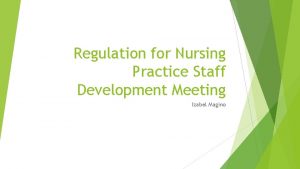 Regulation for Nursing Practice Staff Development Meeting Izabel