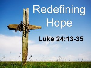 Redefining Hope Luke 24 13 35 Luke 24