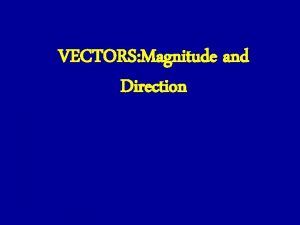 VECTORS Magnitude and Direction Motivating Question An Airplane