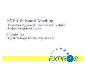 EXPRe S Board Meeting Consortium Agreement Overview and
