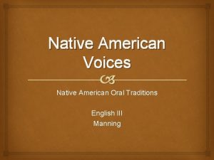 Native American Voices Native American Oral Traditions English