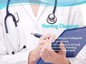 Nursing Diagnosis Mr Sankappa Gulaganji Asst professor BLDEAs