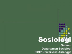 Sosiologi Sutinah Departemen Sosiologi FISIP Universitas Airlangga Bacaan