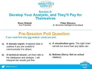 Session A Develop Your Analysts and Theyll Pay