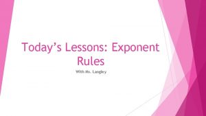 Todays Lessons Exponent Rules With Ms Langley Exponents