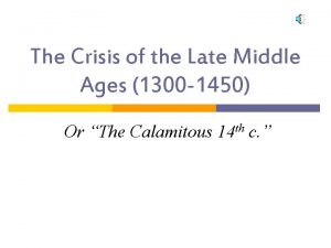 The Crisis of the Late Middle Ages 1300