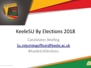 Keele SU By Elections 2018 Candidates Briefing Su