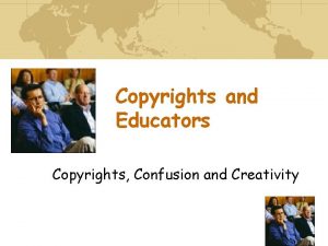 Copyrights and Educators Copyrights Confusion and Creativity Disclaimer