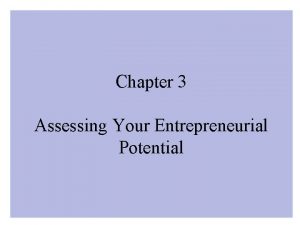 Chapter 3 Assessing Your Entrepreneurial Potential Young Entrepreneurs