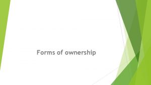 Forms of ownership Choosing a form of ownership