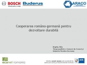 Cooperarea romnogerman pentru dezvoltare durabil Brigitte Eble Vicepreedint