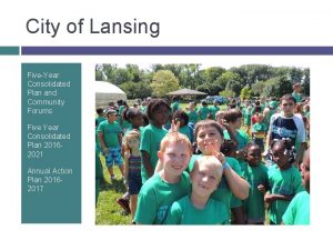 City of Lansing FiveYear Consolidated Plan and Community