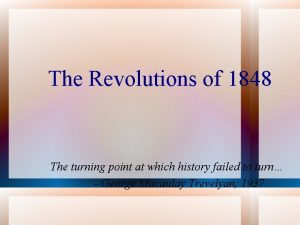 The Revolutions of 1848 The turning point at