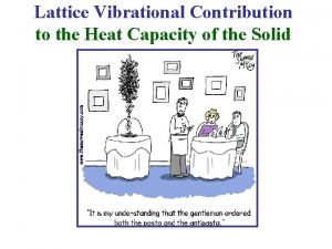 Lattice Vibrational Contribution to the Heat Capacity of