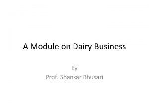 A Module on Dairy Business By Prof Shankar