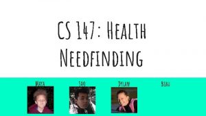 CS 147 Health Needfinding Maya Sho Dylan Beau