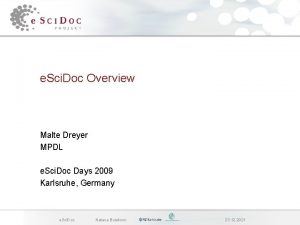 e Sci Doc Overview Malte Dreyer MPDL e