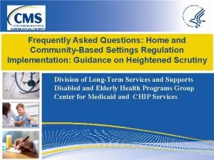 Frequently Asked Questions Home and CommunityBased Settings Regulation