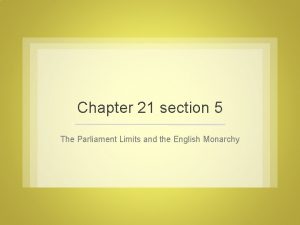 Chapter 21 section 5 The Parliament Limits and