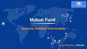 Mutual Fund Scheme Related Information Yugal Bhushan Director