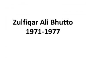 Zulfiqar Ali Bhutto 1971 1977 contents Political events