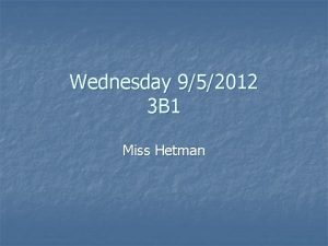 Wednesday 952012 3 B 1 Miss Hetman Take