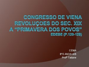 CONGRESSO DE VIENA REVOLUES DO SC XIX A