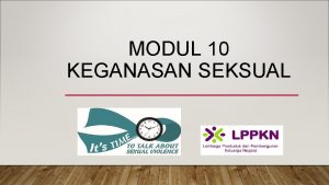 MODUL 10 KEGANASAN SEKSUAL OBJEKTIF Mengenalpasti Perhubungan yang