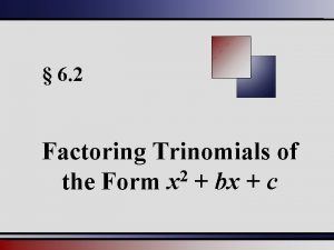 6 2 Factoring Trinomials of 2 the Form