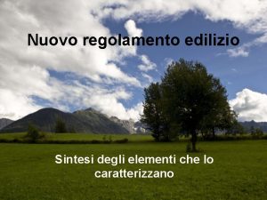 Nuovo regolamento edilizio Sintesi degli elementi che lo