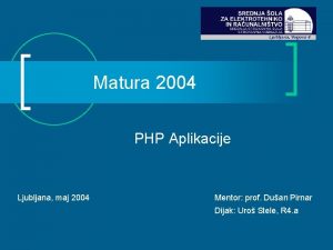 Matura 2004 PHP Aplikacije Ljubljana maj 2004 Mentor