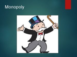 Monopoly What is a monopoly A market dominated