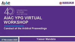 AIAC YPG VIRTUAL WORKSHOP Conduct of the Arbitral